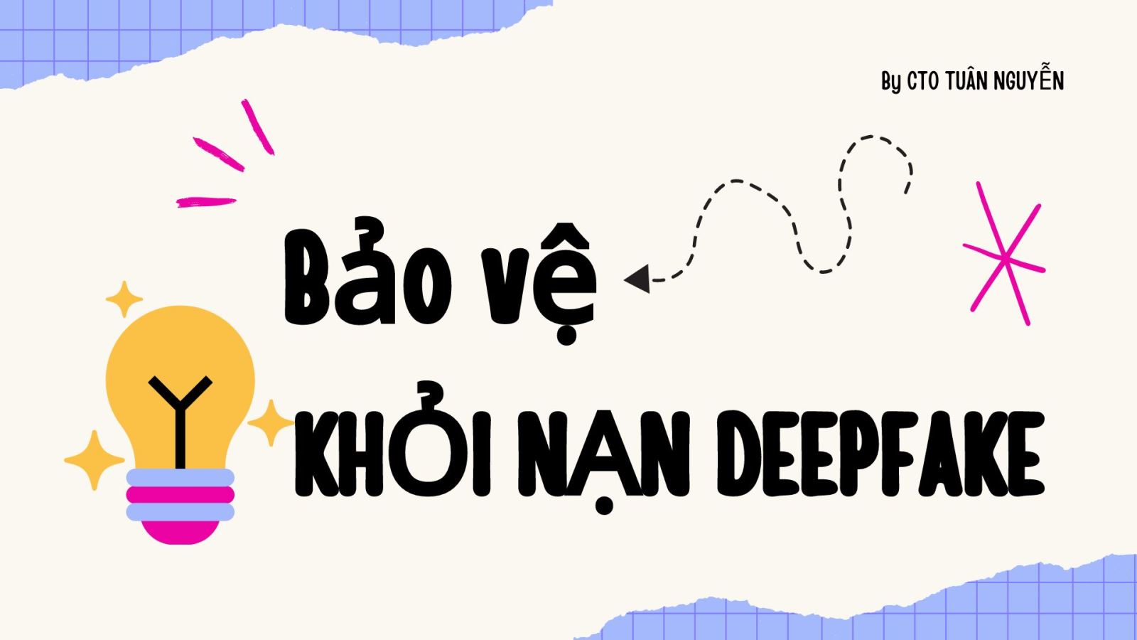 Cách Bảo Vệ Bản Thân Khỏi Nạn DeepFake