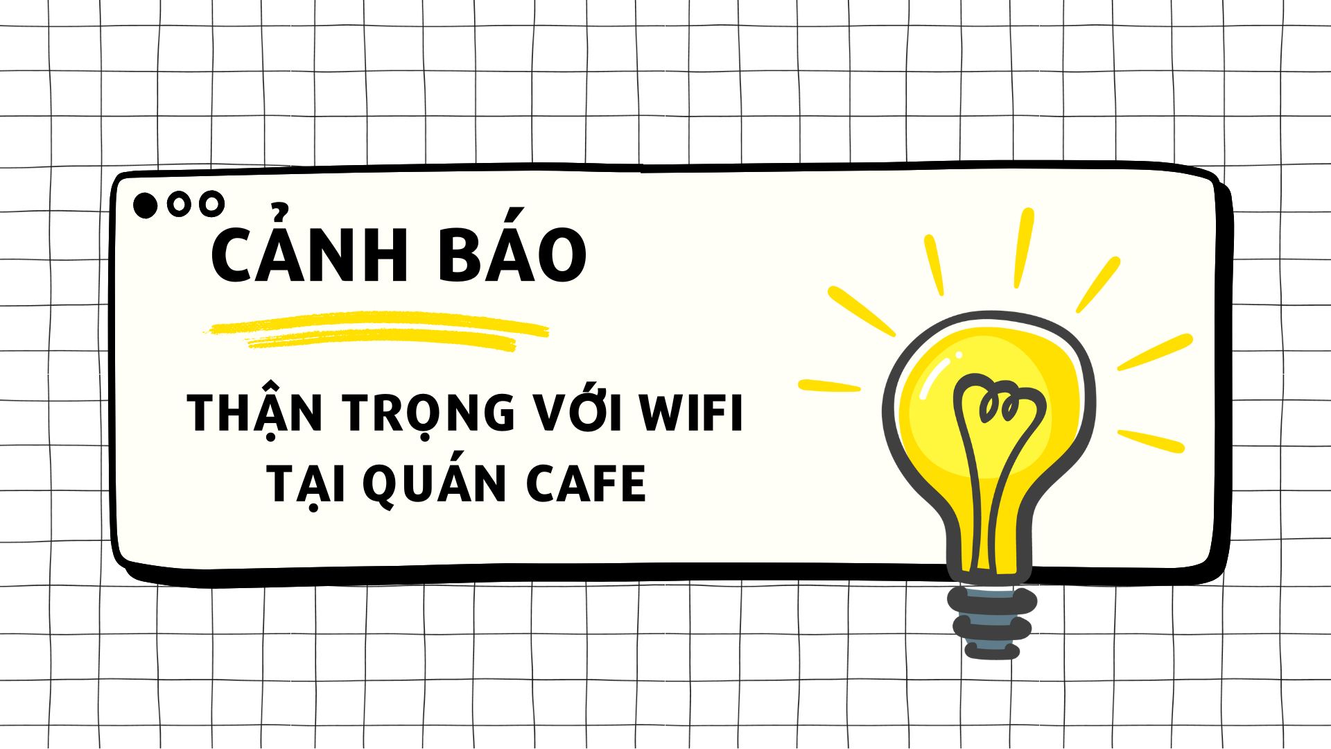 CẢNH BÁO! THẬN TRỌNG VỚI WIFI TẠI QUÁN CAFE