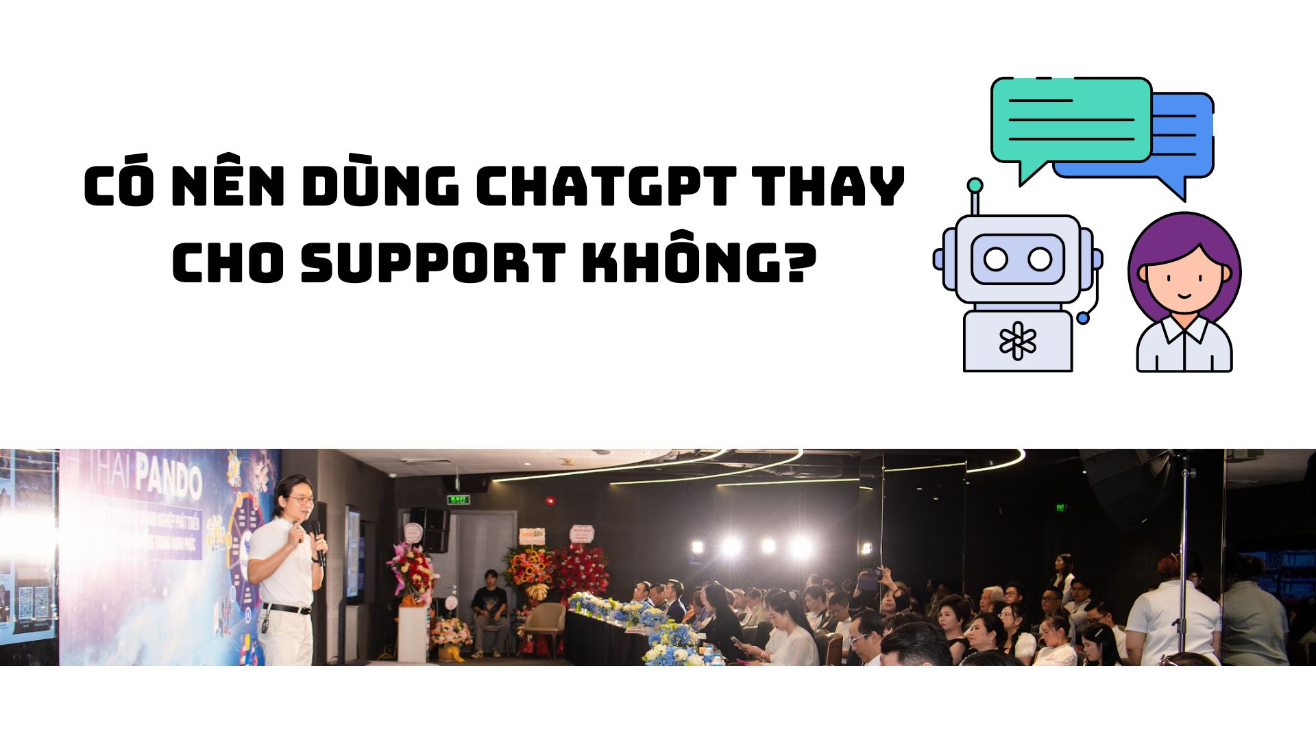 CÓ NÊN DÙNG CHAT GPT THAY CHO SUPPORT KHÔNG?