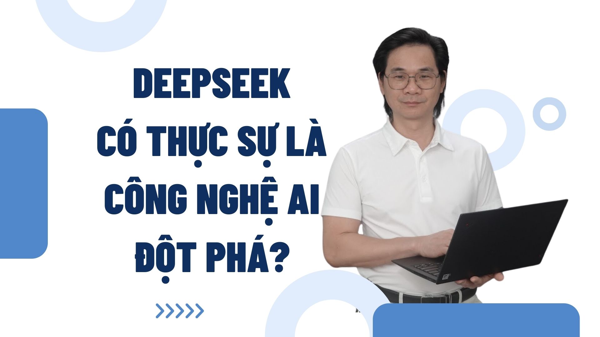 DEEPSEEK CÓ THỰC SỰ LÀ CÔNG NGHỆ AI ĐỘT PHÁ?