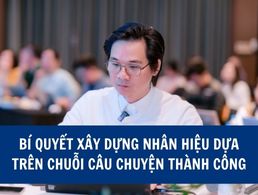 BÍ QUYẾT XÂY DỰNG NHÂN HIỆU DỰA TRÊN CHUỖI CÂU CHUYỆN THÀNH CÔNG